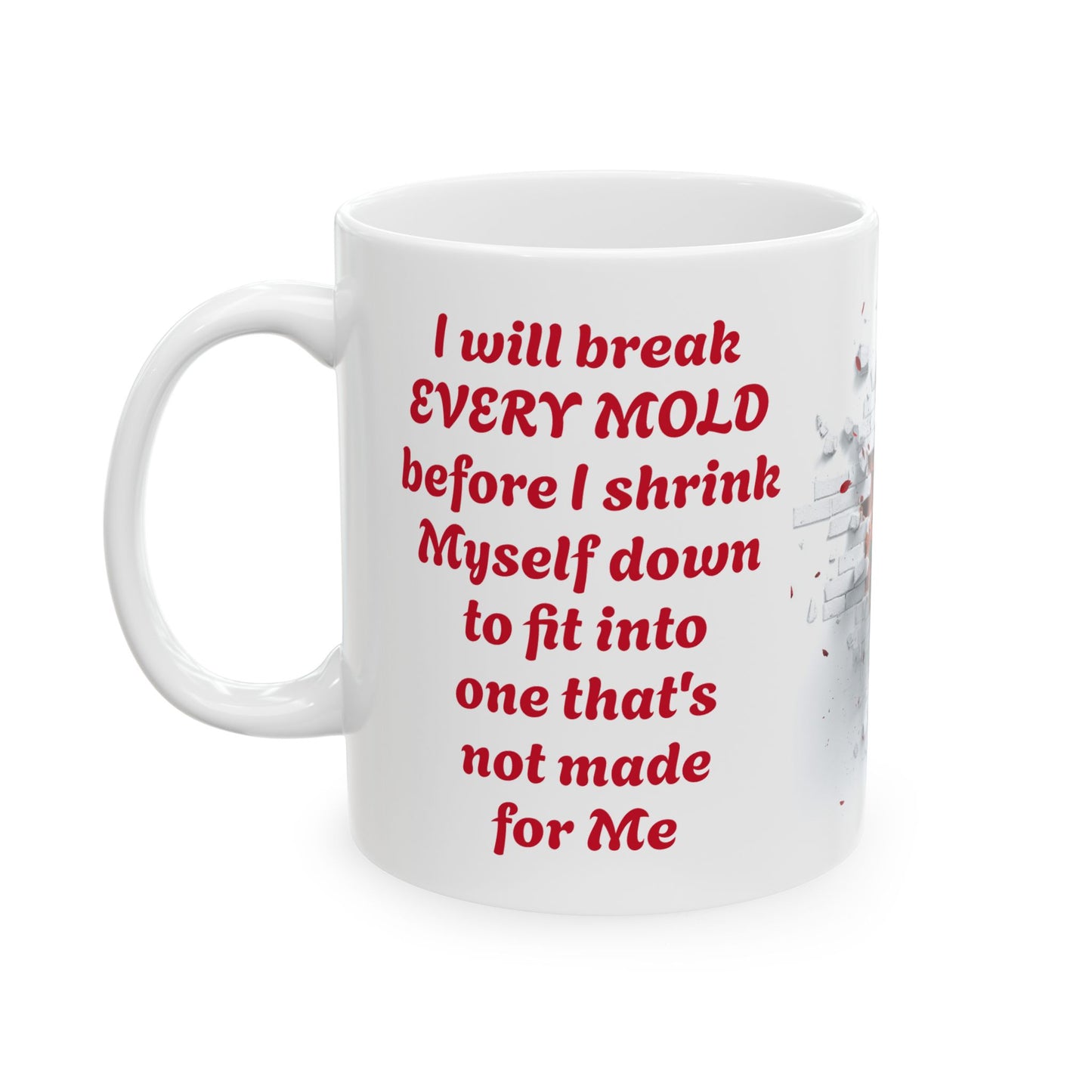 Breaking Every Mold-11oz Empowerment & Self-Confidence Mug