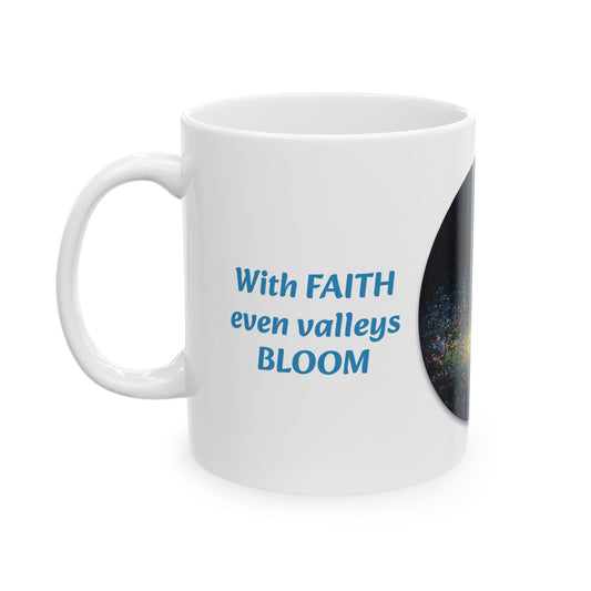 Valley Blooms With FAITH-11oz Spiritual Coffee Mug