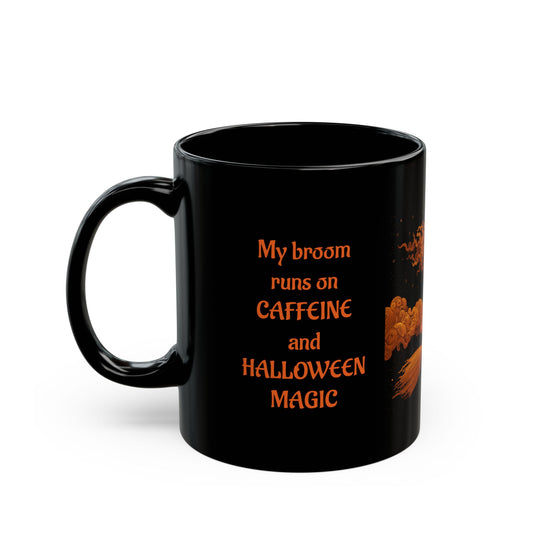 My Broom Runs on Caffeine-11oz Halloween Inspired Coffee Mug
