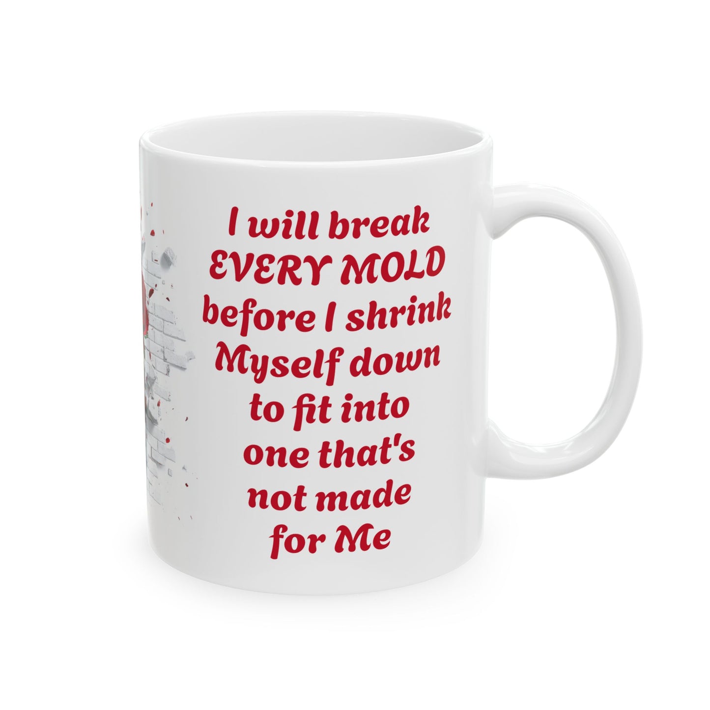 Breaking Every Mold-11oz Empowerment & Self-Confidence Mug