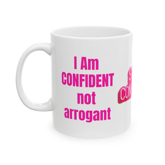 Confident, Not Arrogant-11oz Sassy Mug