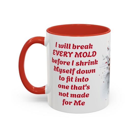 Breaking Every Mold-11oz Empowerment & Self-Confidence Mug