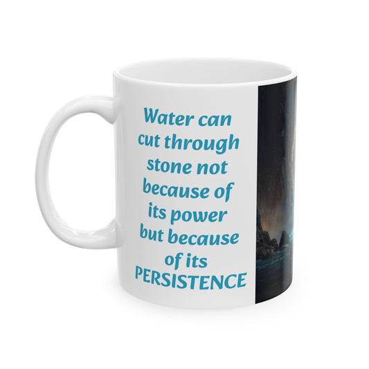 The Persistence of Water-11oz Inspirational Mug