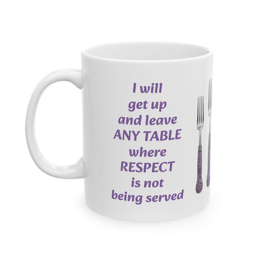 Respect Must Be Served Here-11oz Empowerment Quote Mug