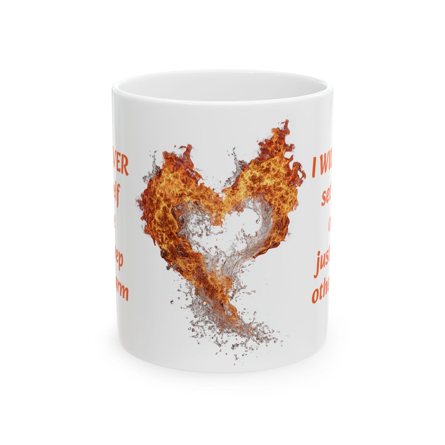 Don't Set Yourself On Fire-11oz Self-Worth Mug
